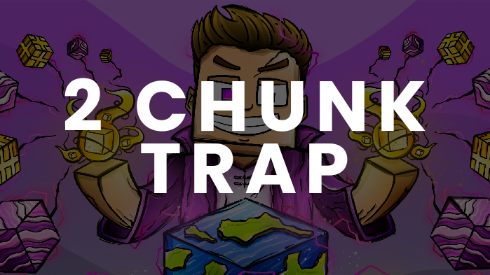 2 CHUNK TRAP 